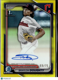 Braylon Doughty 2024 Bowman Chrome Auto Yellow Refractor /75 Cleveland Guardians