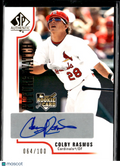 Colby Rasmus 2009 SP Authentic Future Watch Auto Autograph 64/100 Stl Cardinals