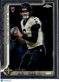 Tyler Shough 2025 Topps Chrome Rookie RC New Orleans Saints