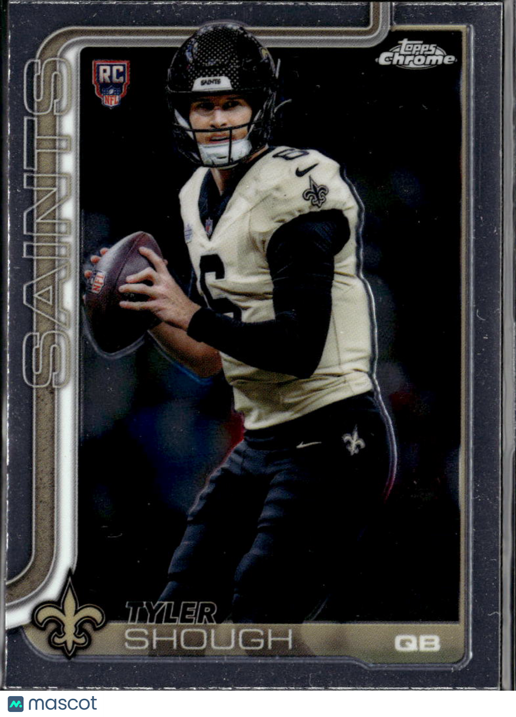 Tyler Shough 2025 Topps Chrome Rookie RC New Orleans Saints