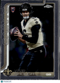 Tyler Shough 2025 Topps Chrome Rookie RC New Orleans Saints